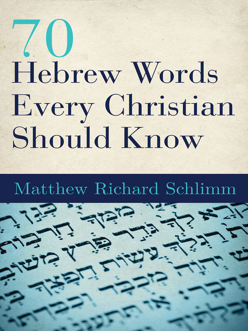 Title details for 70 Hebrew Words Every Christian Should Know by Matthew Richard Schlimm - Available